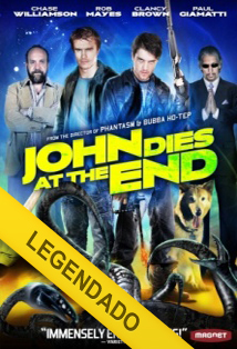 Ver JOHN MORRE NO FINAL – LEGENDADO (John Dies at the End) (2013) Online Gratis