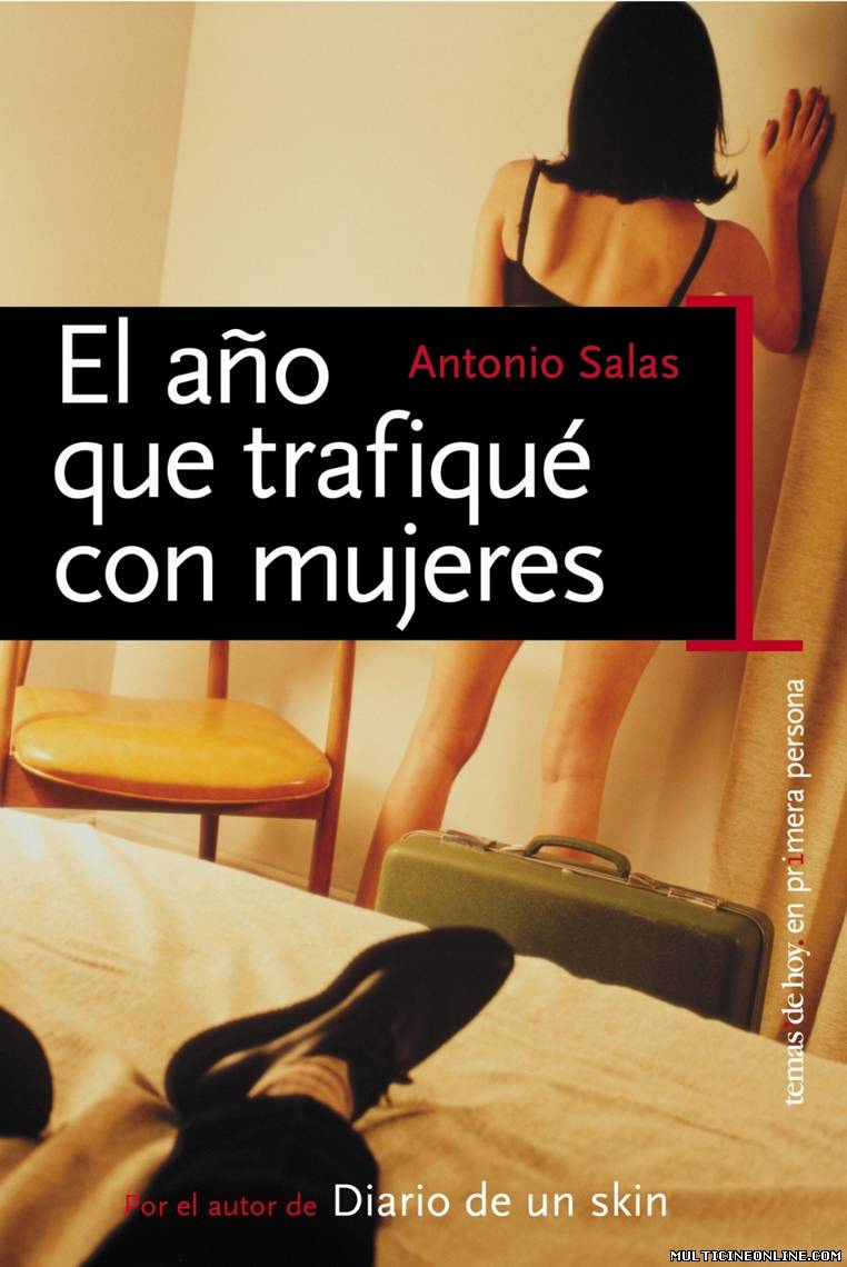 Ver El año que trafiqué con mujeres (2005) Online Gratis