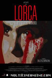 Ver Lorca. El mar deja de moverse (2006) Online Gratis