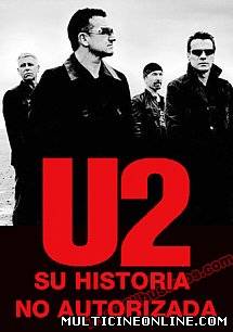 Ver U2: Su historia no autorizada (2008) Online Gratis