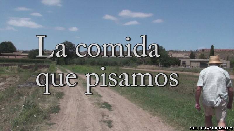 Ver La comida que pisamos (2012) Online Gratis