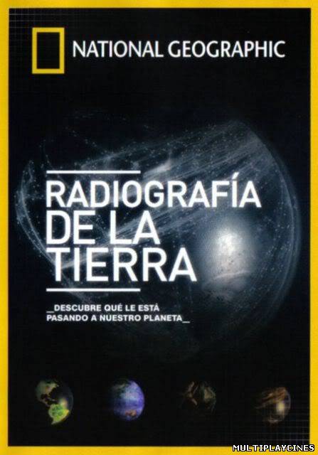 Ver Radiografía de la Tierra (2011) Online Gratis