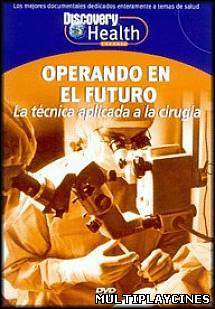 Ver Operando en el Futuro: La técnica aplicada a la cirujía (1999) Online Gratis
