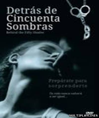 Ver Detrás de cincuenta sombras (Behind The Fifty Shades) (2013) Online Gratis