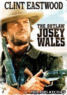 Ver El fuera de la ley (Outlaw Josey Wales) (1976) Online Gratis