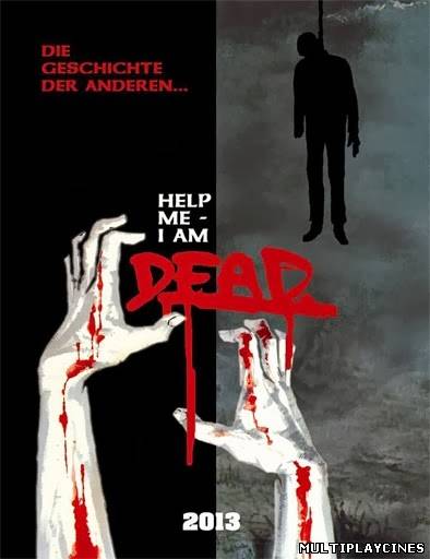 Ver Help Me I Am Dead (2013) Online Gratis
