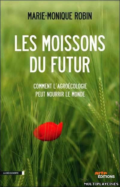 Ver Les Moissons Du Futur (2013) Online Gratis