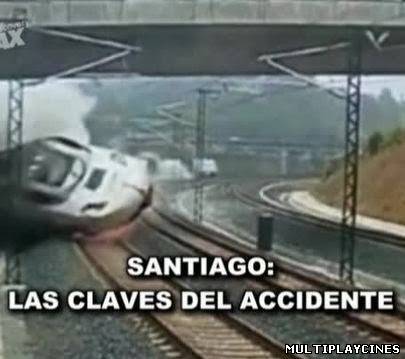 Ver Santiago: Las Claves Del Accidente (2013) Online Gratis
