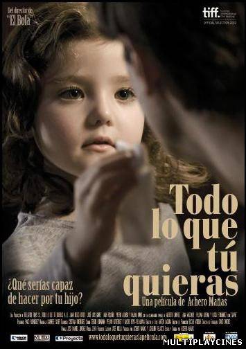 Ver Todo lo que tu quieras (2010) Online Gratis
