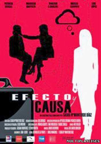 Ver Efecto Y Causa (2013) Online Gratis