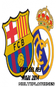 Ver Copa del Rey 2014 Final FCB vs RMD Online Gratis