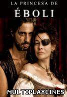 Ver La princesa de Éboli Online Gratis