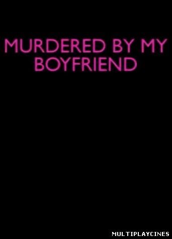 Ver Murdered By My Boyfriend (2014) Online Gratis