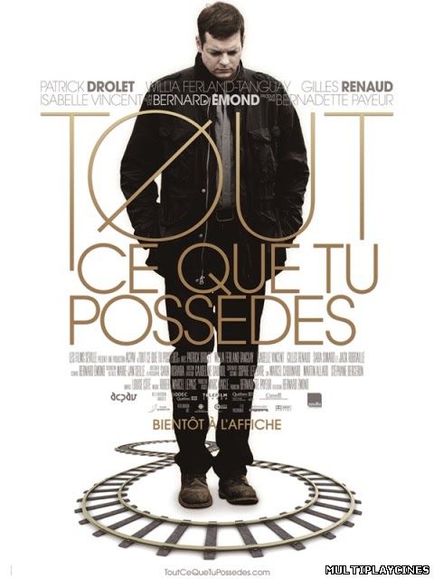 Ver Tout Ce Que Tu Possedes (2012) Online Gratis