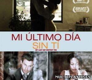 Ver Mi último día sin ti /  Nie mehr ohne Dich (2011) Online Gratis