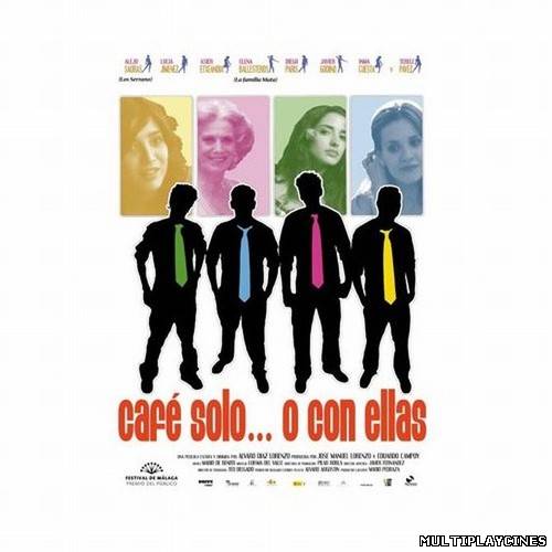 Ver Café sólo o con ellas (2007) Online Gratis