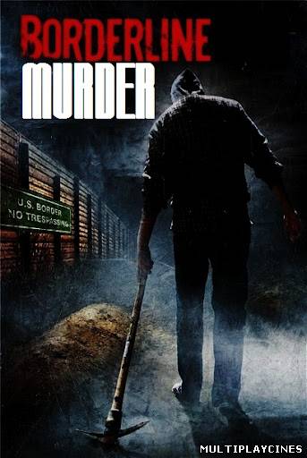 Ver Matanza En La Frontera (Borderline Murder) (2011) Online Gratis