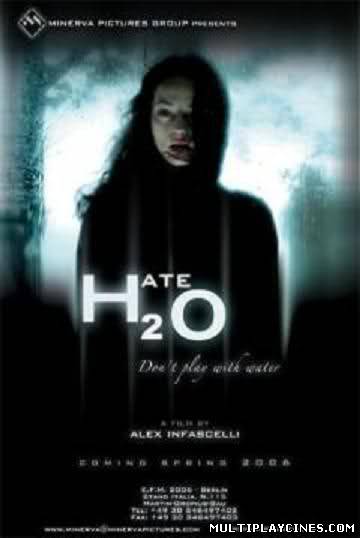 Ver H2Odio (2006) Online Gratis