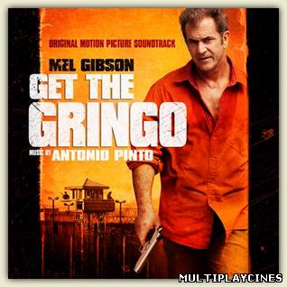 Ver Vacaciones en el infierno (Get the Gringo ( Atrapen al Gringo) (How I Spent My Summer Vacation) (2012) Online Gratis