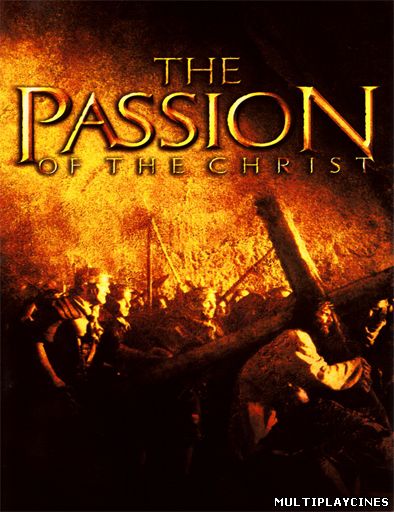 Ver La pasión de Cristo (The Passion Of The Christ) (2004) Online Gratis