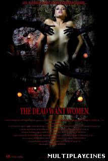 Ver The Dead Want Women (2012) Online Gratis
