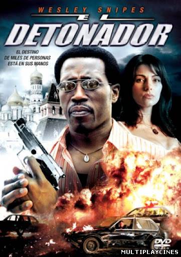 Ver El detonador (The Detonator) (2006) Online Gratis