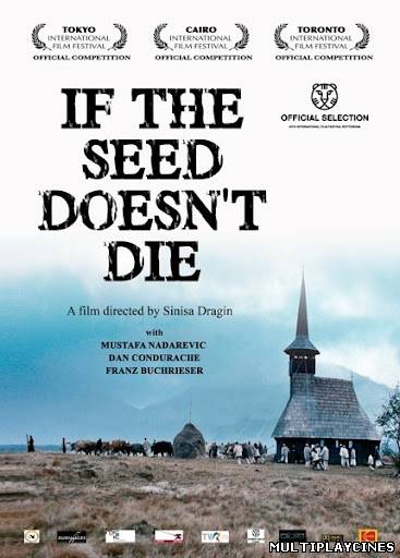 Ver If the Seed Doesn’t Die (Daca bobul nu moare) (2010) Online Gratis