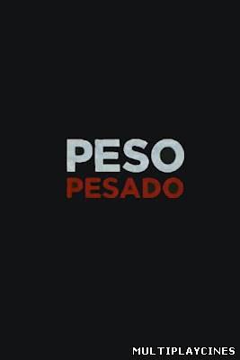 Ver Peso pesado (2012) Online Gratis