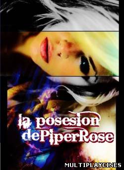 Ver La posesión de Piper Rose (2011) Online Gratis