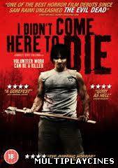 Ver I Didnt Come Here to Die (2010) Online Gratis