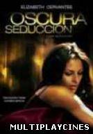 Ver Oscura seducción (2011) Online Gratis